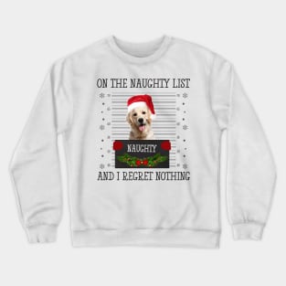 On The Naughty List, And I Regret Nothing Crewneck Sweatshirt